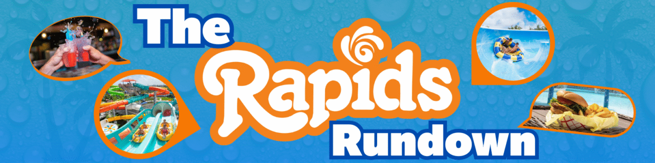 The Rapids Rundown - Blog | Rapids Water Park
