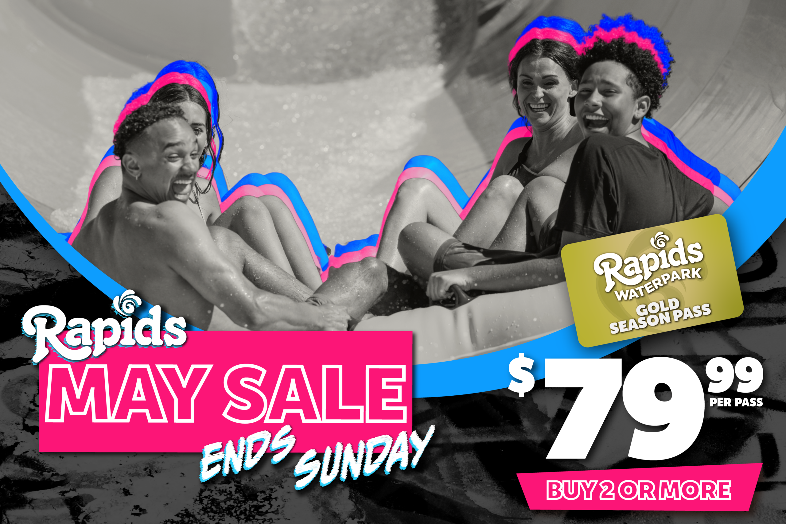 RAPIDS MAY SALE ON BLACK BACKGROUND WITH ENDS SUNDAY AND PEOPLE ON SLIDE WITH OUTLINES GOLD PASS 79.99