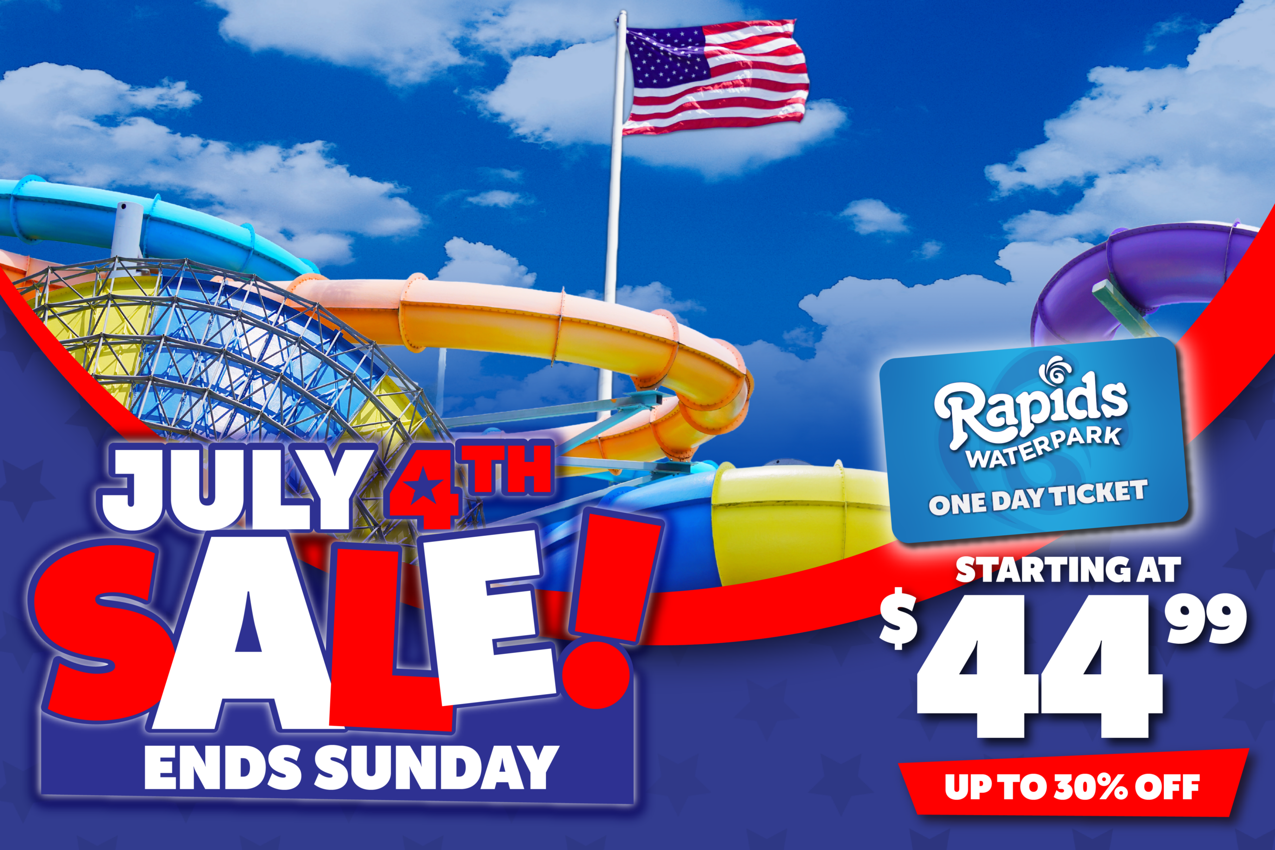 July 4 Sale Tickets starting at 44.99 save up to 30% on one day tickets
